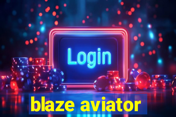 blaze aviator
